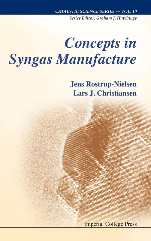 Concepts In Syngas Manufacture: 10 (Catalytic Science Series)