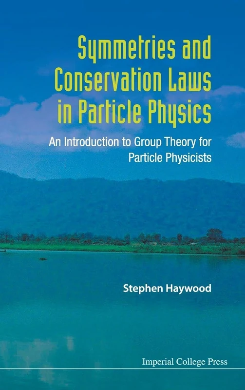 Symmetries and Conservation Laws in Particle Physics: An Introduction to Group Theory for Particle Physicists