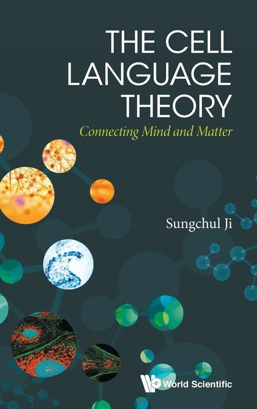The Cell Language Theory: Connecting Mind And Matter