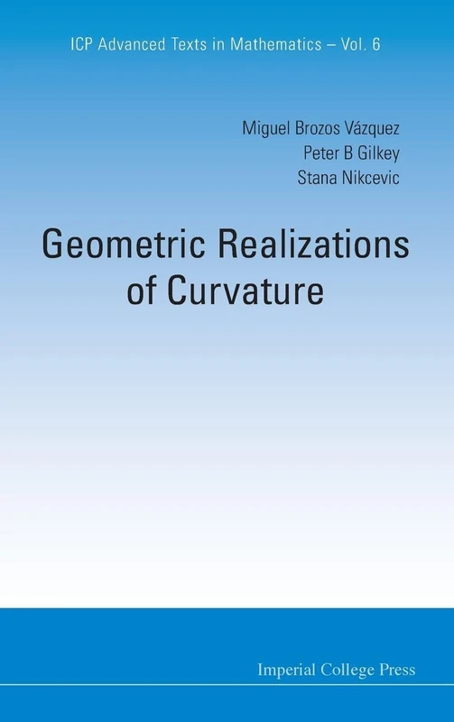 GEOMETRIC REALIZATIONS OF CURVATURE: 6 (Icp Advanced Texts In Mathematics) - Image 1