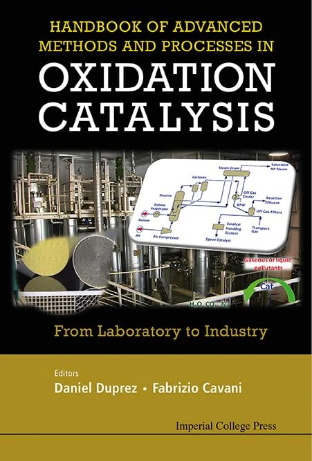 Handbook Of Advanced Methods And Processes In Oxidation Catalysis: From Laboratory To Industry (Catalytic Science (Imperial College Press))