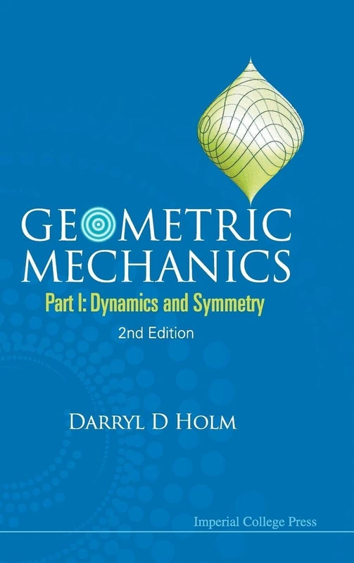 Geometric Mechanics: Part I: Dynamics and Symmetry (2nd Edition)