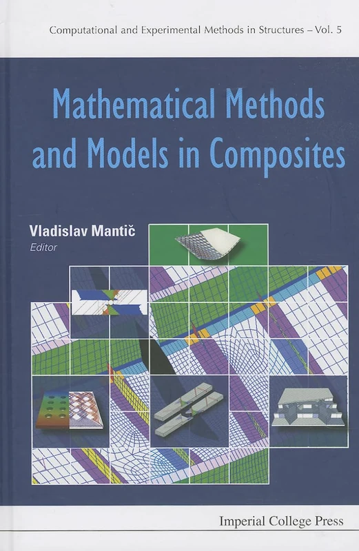 Mathematical Methods and Models in Composites (Computational and Experimental Methods in Structures - Volume 5)