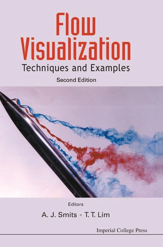Flow Visualization: Techniques and Examples: TECHNIQUES AND EXAMPLES (2ND EDITION)
