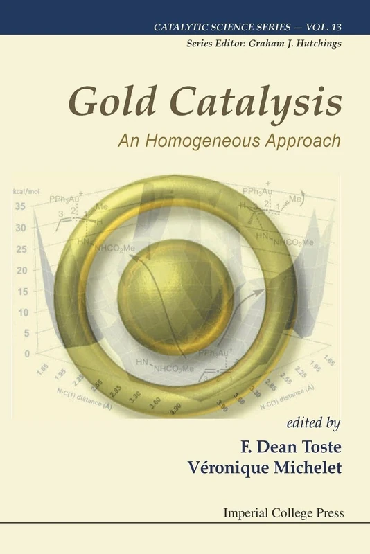 Gold Catalysis: An Homogeneous Approach: 13 (Catalytic Science Series)