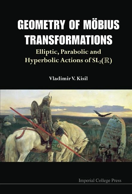 Geometry Of Mobius Transformations: Elliptic, Parabolic And Hyperbolic Actions Of Sl2(R) (With Dvd-Rom) - Image 1