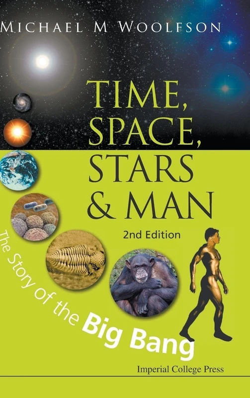 TIME, SPACE, STARS AND MAN: THE STORY OF THE BIG BANG (2ND EDITION)