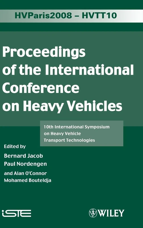 Proceedings of the International Conference on Heavy Vehicles, HVTT10: 10th International Symposium on Heavy Vehicle Transportation Technologies: 10 (Heavy Vehicle Transport Technology)