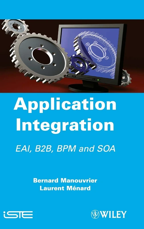 Wiley Application Integration: EAI B2B BPM and SOA Guide