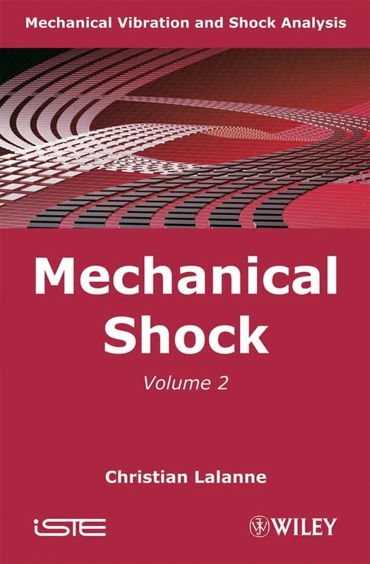 Mechanical Vibration and Shock Analysis: Mechanical Shock: 2 (ISTE)