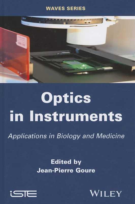 Optics in Instruments: Applications in Biology and Medicine (Waves)