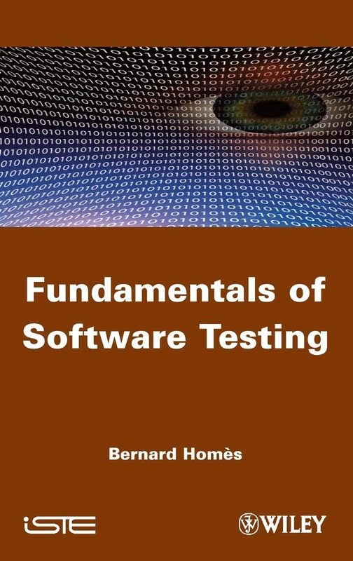 Fundamentals of Software Testing: 590 (Iste)