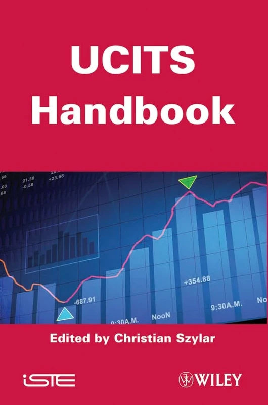 UCITS Handbook: How to Set Up, Monitor, Manage and Distribute a UCITS Fund (Iste, 615)