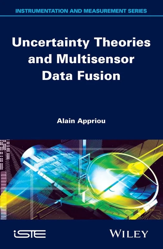 Uncertainty Theories and Multisensor Data Fusion: Uncertainty Theory (Instrumentation and Measurement Series)