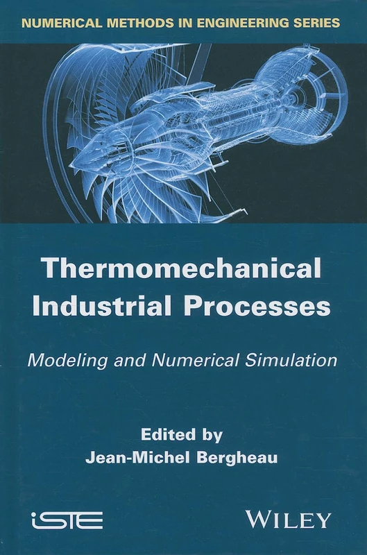 Thermomechanical Industrial Processes: Modeling and Numerical Simulation (Numerical Methods in Engineering)