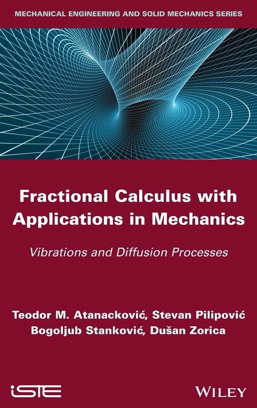Fractional Calculus with Applications in Mechanics: Vibrations and Diffusion Processes (Mechanical Engineering and Solid Mechanics)