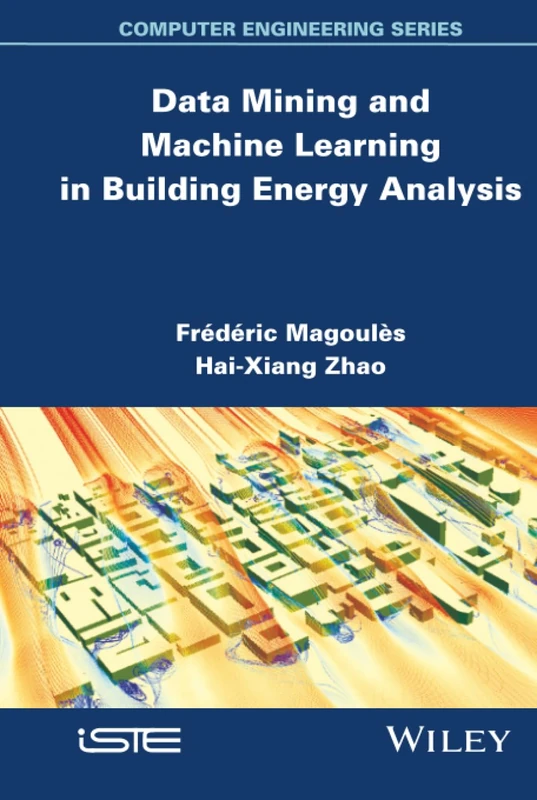 Data Mining and Machine Learning in Building Energy Analysis: Towards High Performance Computing (Iste) - Image 1