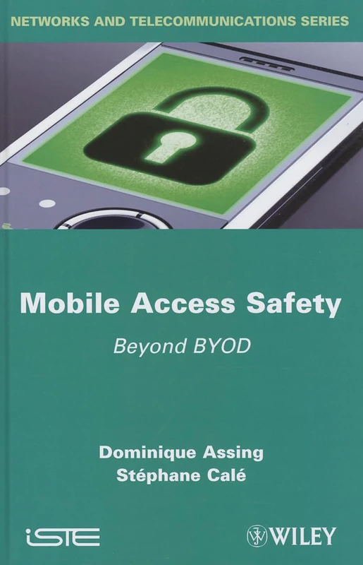 Mobile Access Safety: Beyond BYOD (Networks and Telecommunications)