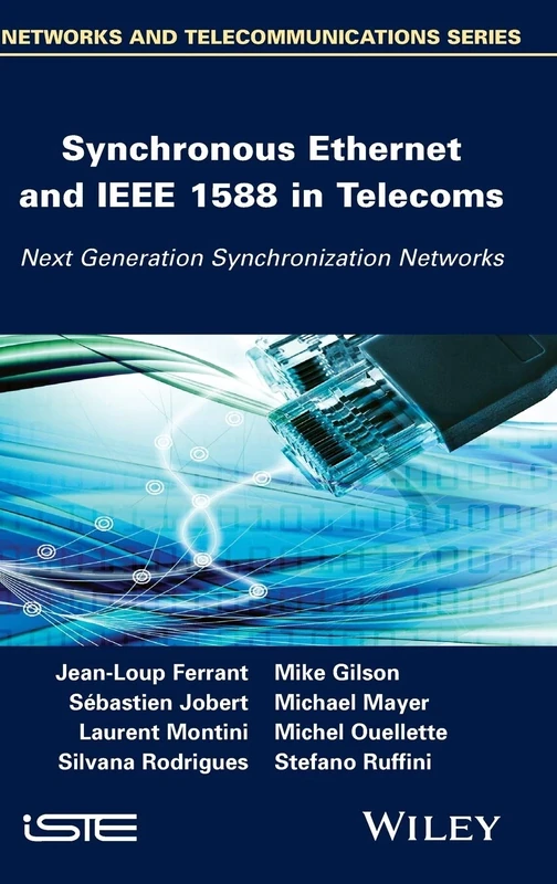 Synchronous Ethernet and IEEE 1588 in Telecoms: Next Generation Synchronization Networks (Networks and Telecommunications)