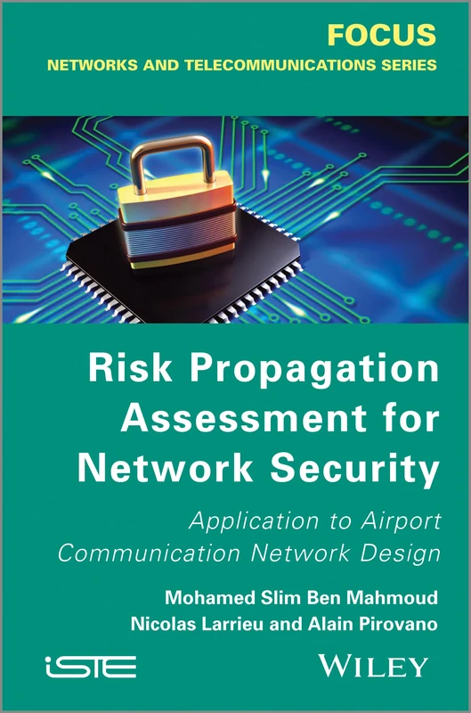 Risk Propagation Assessment for Network Security: Application to Airport Communication Network Design (Focus Series in Networks and Telecommunications) - Image 1