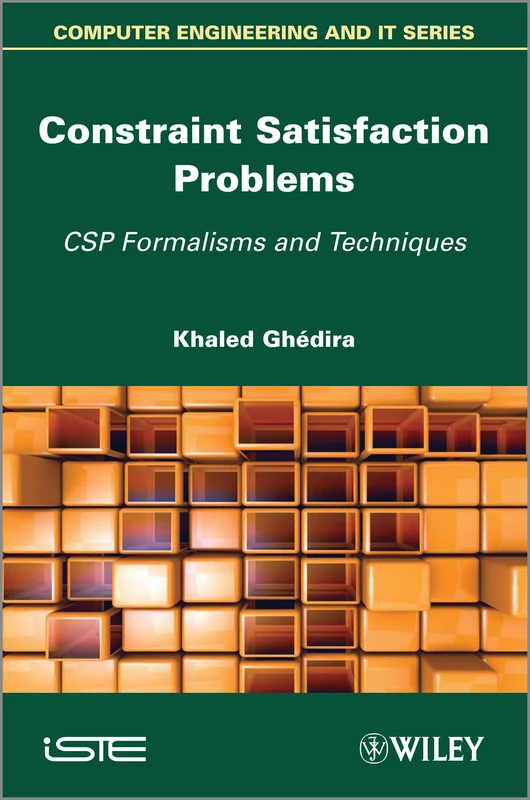 Constraint Satisfaction Problems: CSP Formalisms and Techniques: 6 (Iste)