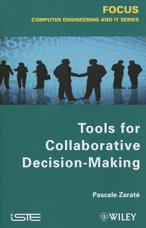 Tools for Collaborative Decision-Making (Focus Series in Computer Engineering and IT)