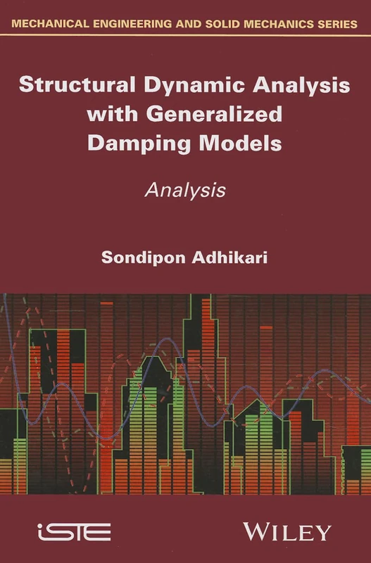 Structural Dynamic Analysis with Generalized Damping Models: Analysis (Mechanical Engineering and Solid Mechanics Series)