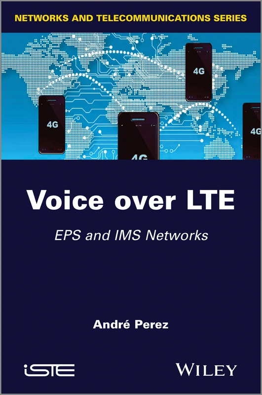 Voice over LTE: EPS and IMS Networks (Networks and Telecommunications)