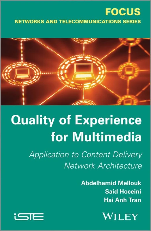 Quality of Experience for Multimedia: Application to Content Delivery Network Architecture (Focus: Networks and Telecommunications)