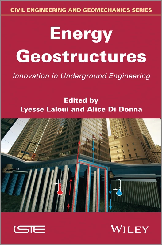 Energy Geostructures: Innovation in Underground Engineering (Iste)