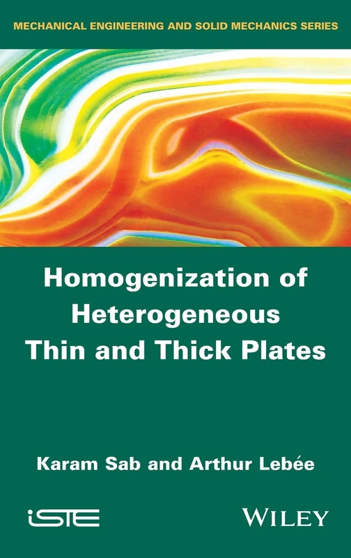 Homogenization of Heterogeneous Thin and Thick Plates (Mechanical Engineering and Solid Mechanics Series)