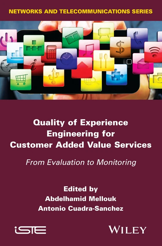 Quality of Experience Engineering for Customer Added Value Services: From Evaluation to Monitoring (Iste)