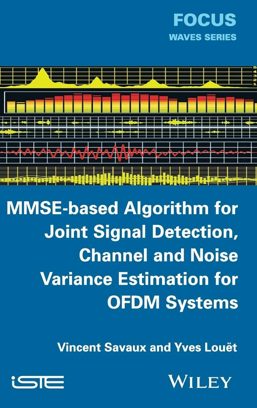 MMSE-Based Algorithm for Joint Signal Detection, Channel and Noise Variance Estimation for OFDM Systems (Iste)