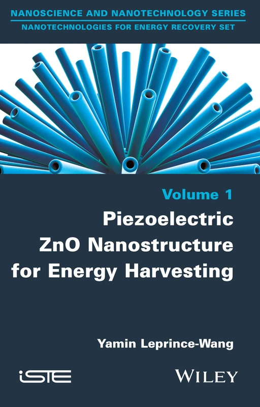 Piezoelectric ZnO Nanostructure for Energy Harvesting, Volume 1 (Iste)