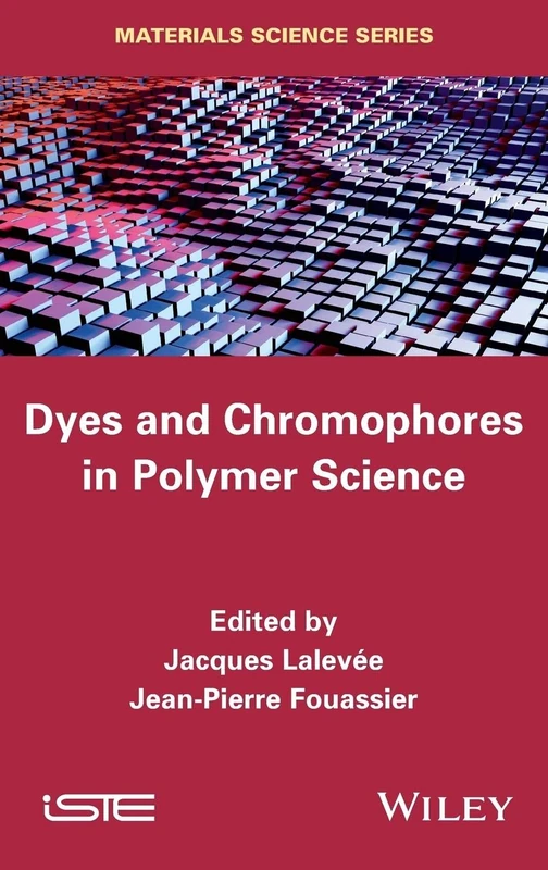 Dyes and Chromophores in Polymer Science (Iste)