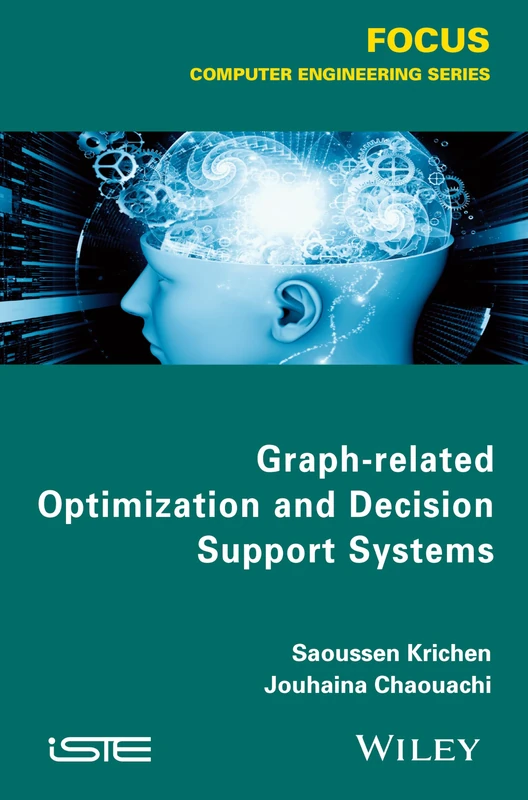 Graph-related Optimization and Decision Support Systems (Focus Series in Computer Engineering and IT)
