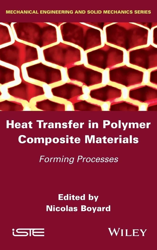 Heat Transfer in Polymer Composite Materials: Forming Processes (Mechanical Engineering and Solid Mechanics)