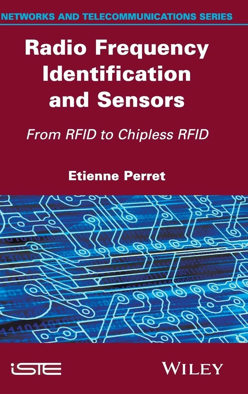 Radio Frequency Identification and Sensors: From RFID to Chipless RFID (Iste)