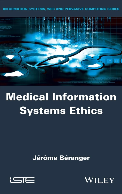 Medical Information Systems Ethics (Information Systems, Web and Pervasive Computing)