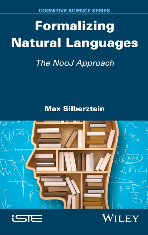 Formalizing Natural Languages: The NooJ Approach (Cognitive Science)