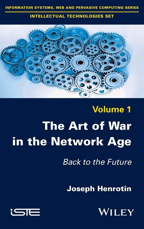 The Art of War in the Network Age: Back to the Future (Information Systems, Web and Pervasive Computing Series: Intellectual Technologies Set, 1)