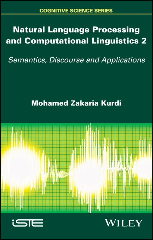 Natural Language Processing and Computational Linguistics 2: Semantics, Discourse and Applications (Cognitive Science)