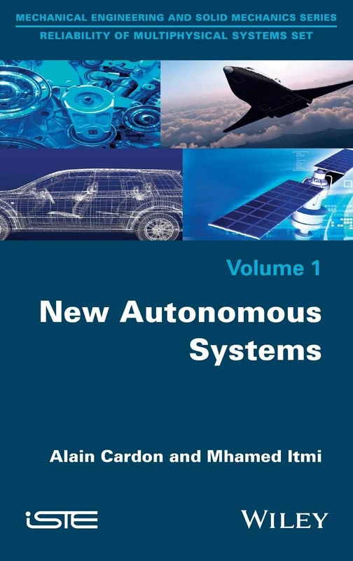New Autonomous Systems: 1 (MEchanical Engineering and Solid Mechanics: Reliability of Multiphysical Systems Set)