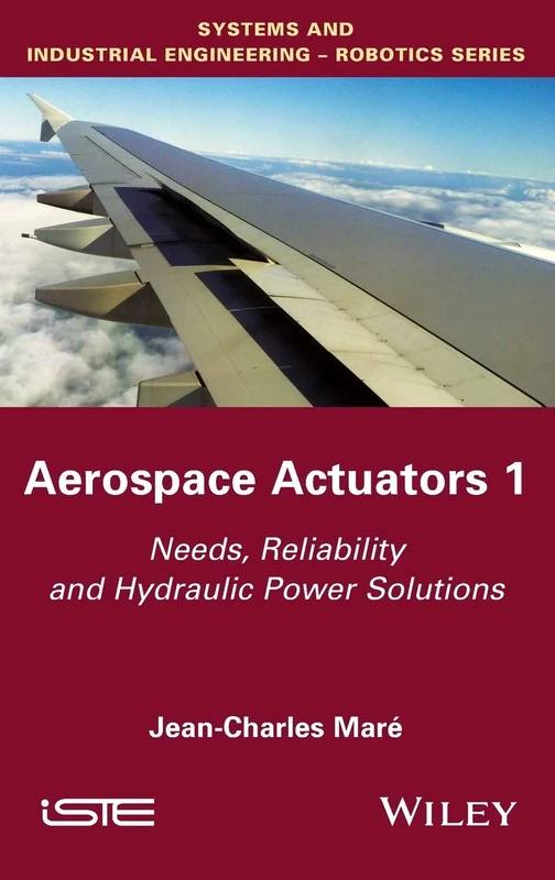 Aerospace Actuators 1: Needs, Reliability and Hydraulic Power Solutions (Systems and Industrial Engineering-robotics)