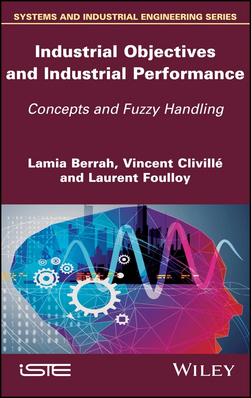 Industrial Objectives and Industrial Performance: Concepts and Fuzzy Handling (Systems and Industrial Engineering)