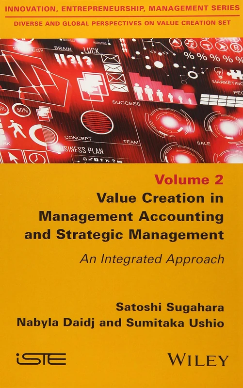 Value Creation in Management Accounting and Strategic Management: An Integrated Approach (Innocation, Entrepreneurship, Management Series Diverse and Global Perspectiveds on Value Creation Set, 2)