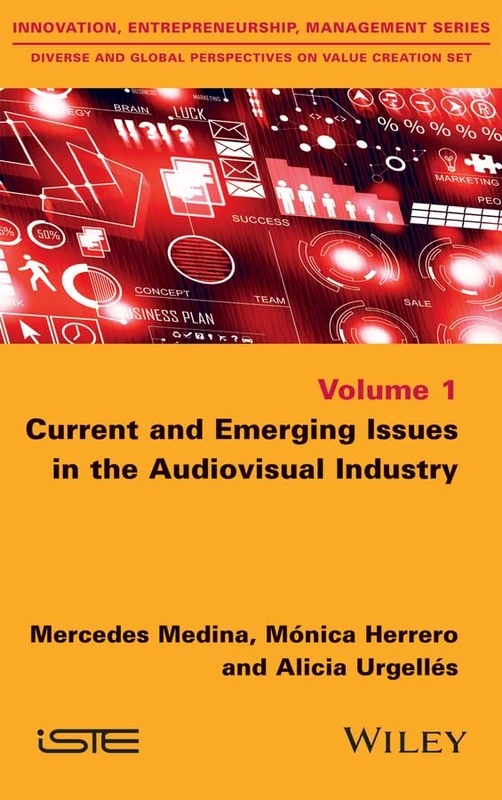 Current and Emerging Issues in the Audiovisual Industry (Diverse and Global Perspectives on Value Creation Set, 1)