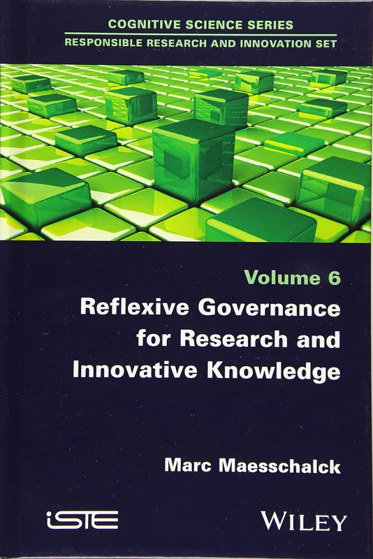 Reflexive Governance for Research and Innovative Knowledge (Cognitive Science: Responsible Research and Innovation, 6)