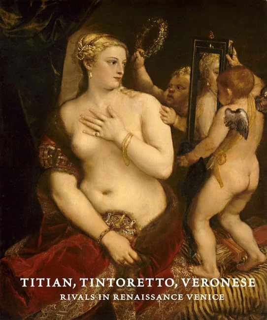 Titian, Tintoretto, Veronese: Rivals in Renaissance Venice