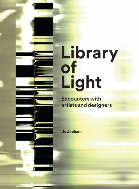 Library of Light 2018: Encounters With Artists And Designers (Library of Light: Encounters With Artists And Designers)